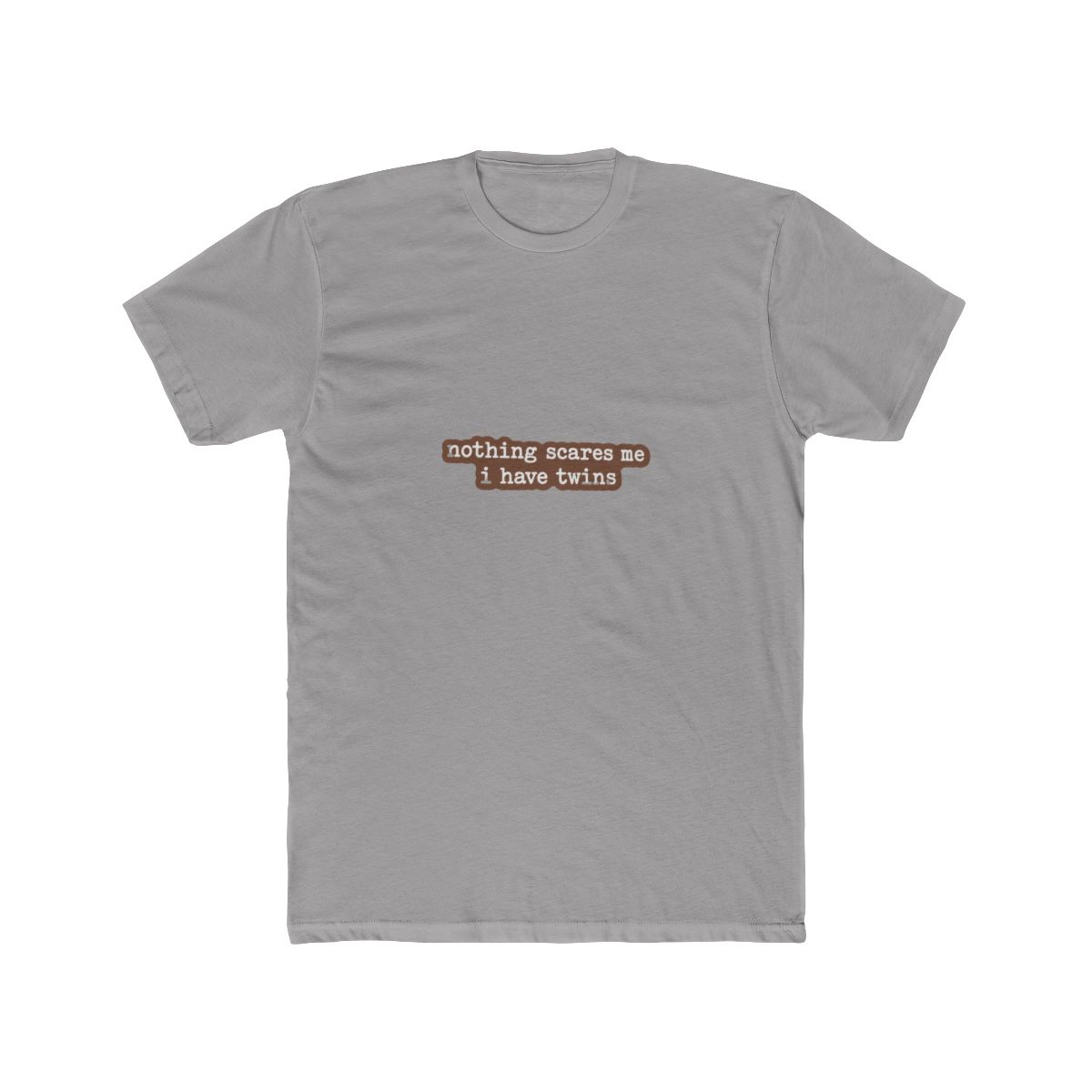 Nothing Scares Me I Have Twins T-Shirt